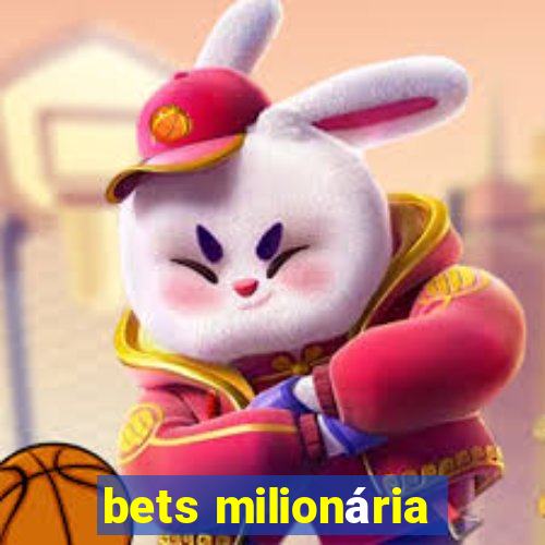 bets milionária