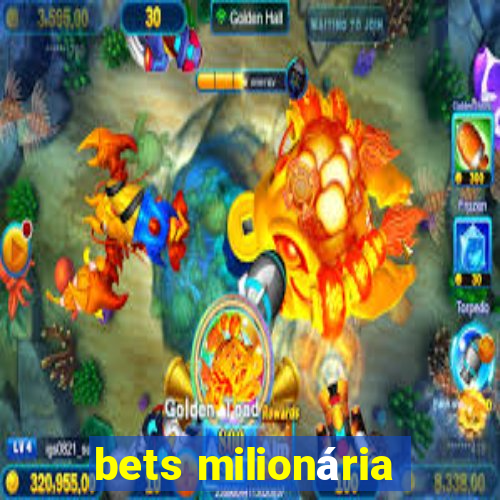 bets milionária