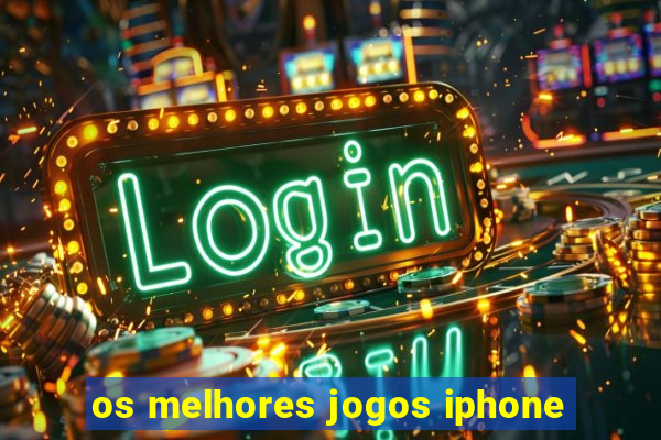 os melhores jogos iphone