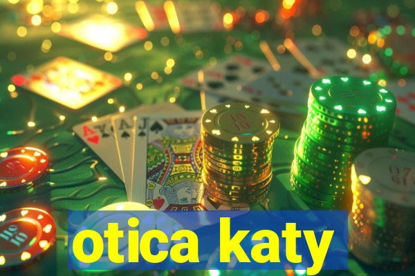 otica katy