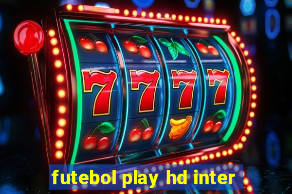 futebol play hd inter