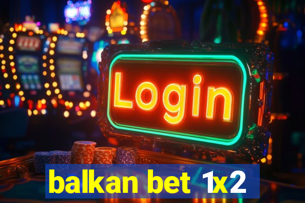 balkan bet 1x2