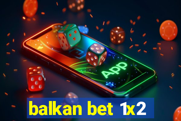 balkan bet 1x2