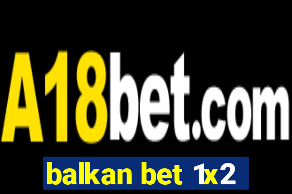 balkan bet 1x2