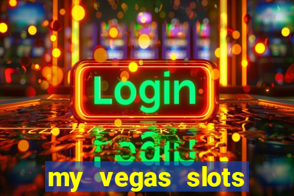 my vegas slots free chips