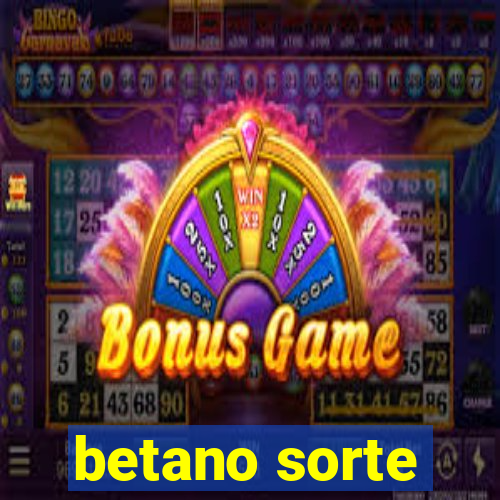 betano sorte