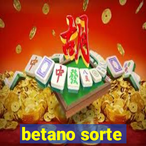 betano sorte