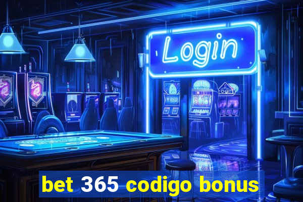 bet 365 codigo bonus