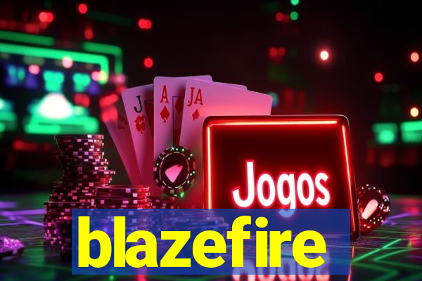 blazefire