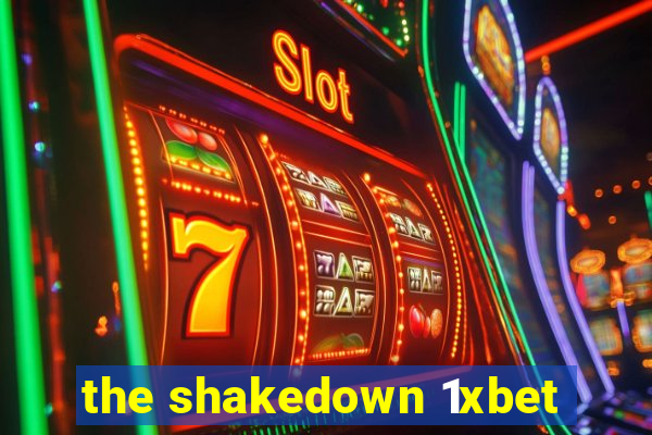 the shakedown 1xbet