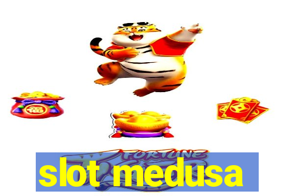 slot medusa