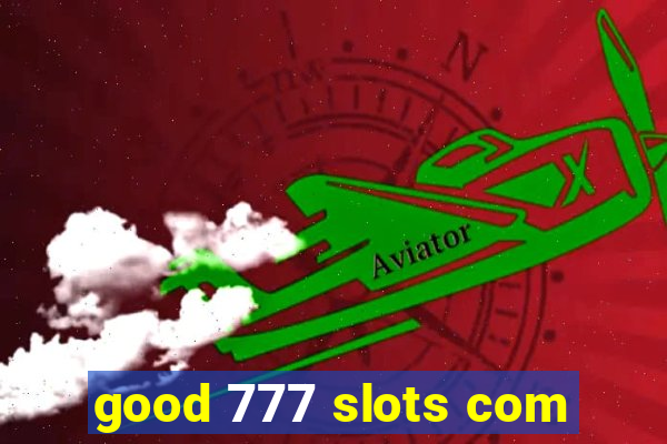 good 777 slots com