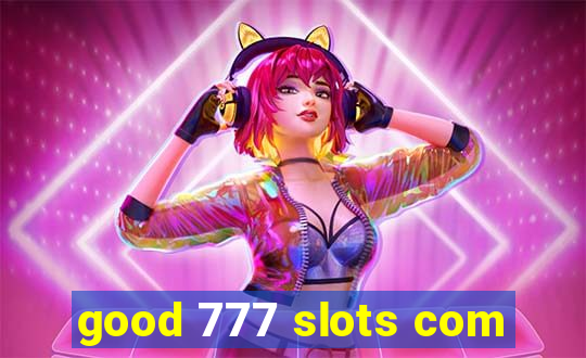 good 777 slots com