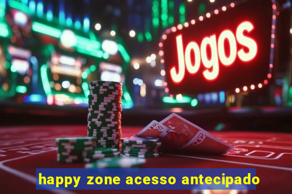 happy zone acesso antecipado