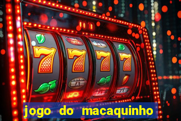 jogo do macaquinho que ganha dinheiro