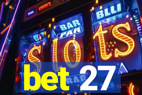 bet 27