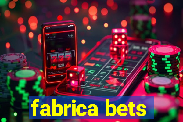 fabrica bets