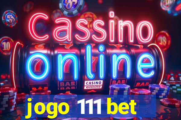 jogo 111 bet