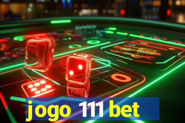 jogo 111 bet