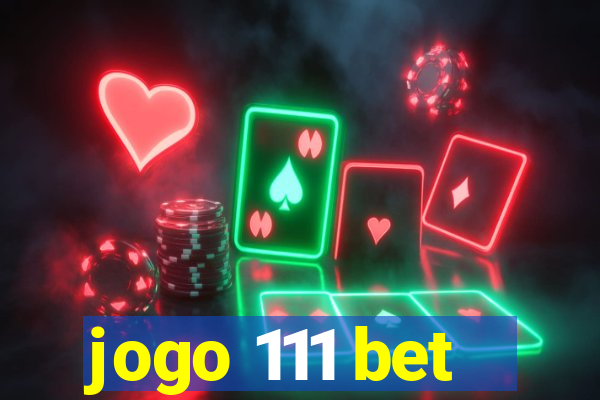 jogo 111 bet