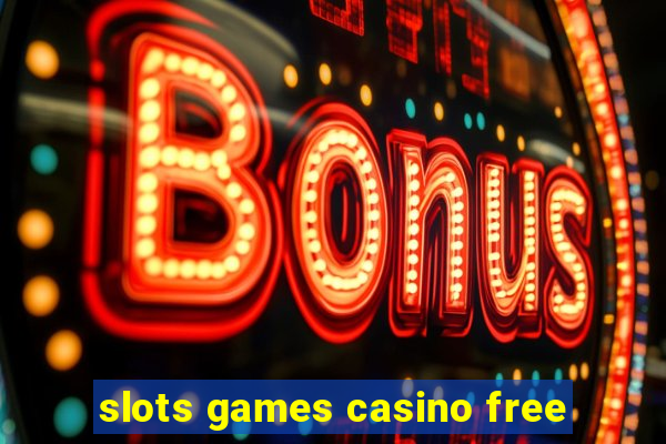 slots games casino free