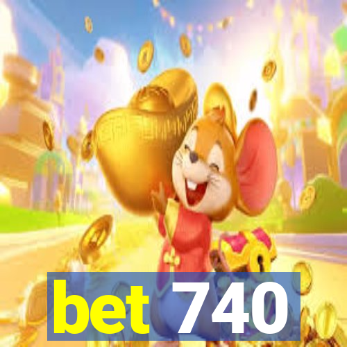 bet 740