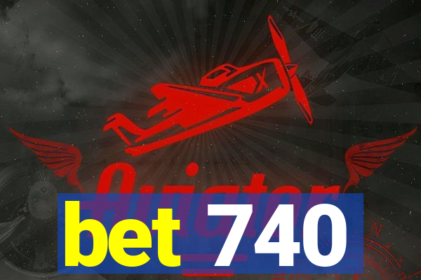 bet 740