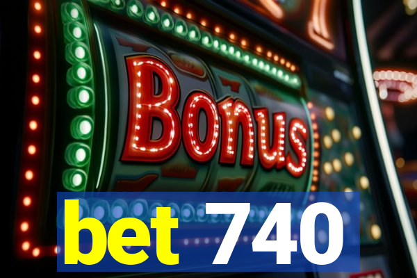 bet 740