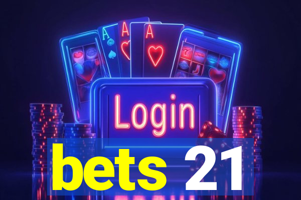 bets 21