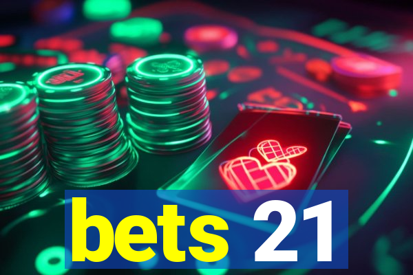 bets 21