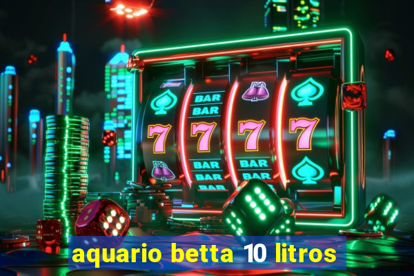 aquario betta 10 litros