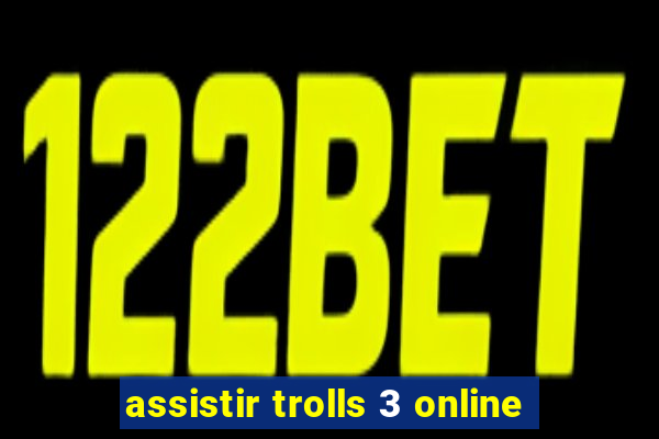 assistir trolls 3 online