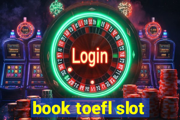 book toefl slot