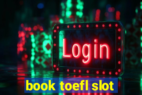 book toefl slot