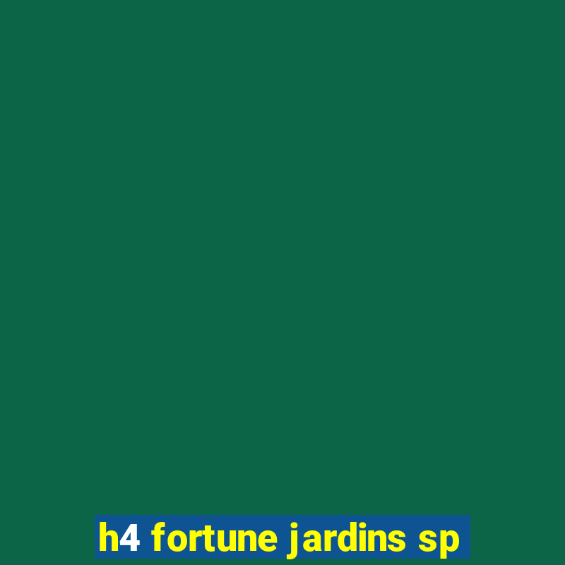 h4 fortune jardins sp