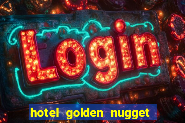 hotel golden nugget casino las vegas