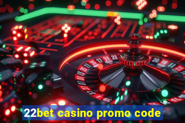 22bet casino promo code