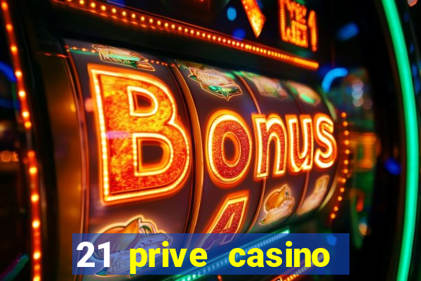 21 prive casino free spins