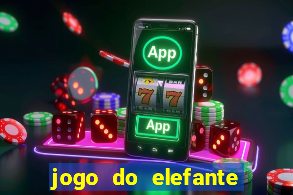 jogo do elefante que ganha dinheiro