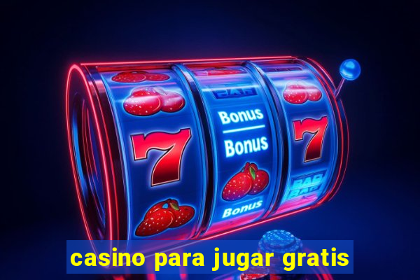 casino para jugar gratis