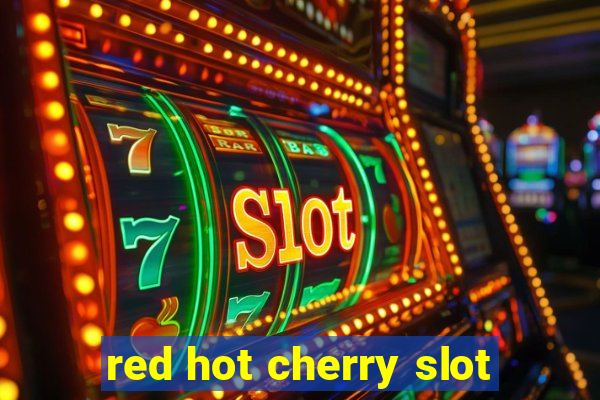 red hot cherry slot