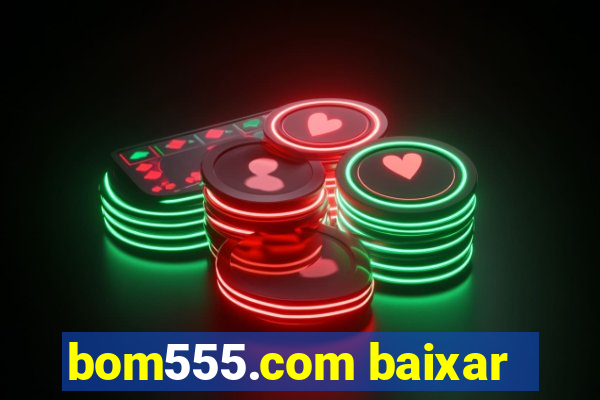 bom555.com baixar