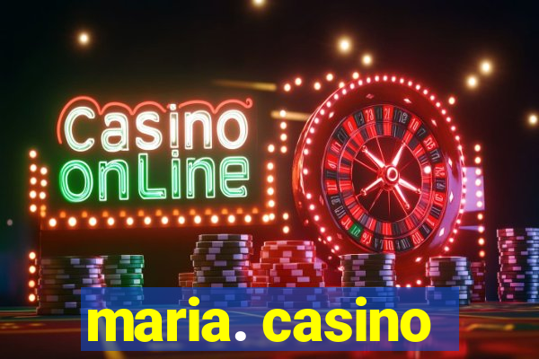 maria. casino