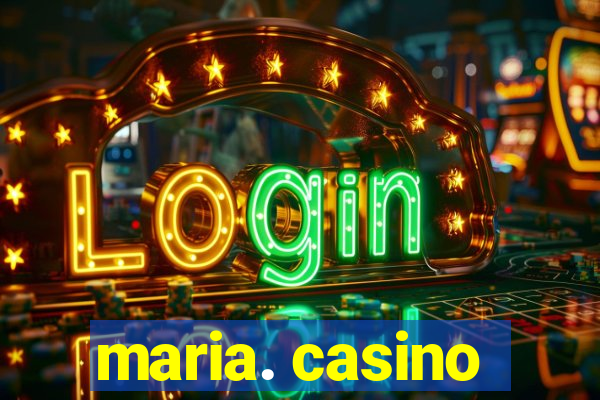 maria. casino