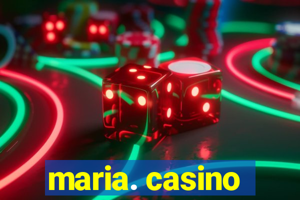 maria. casino