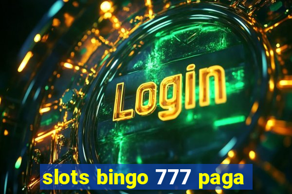 slots bingo 777 paga