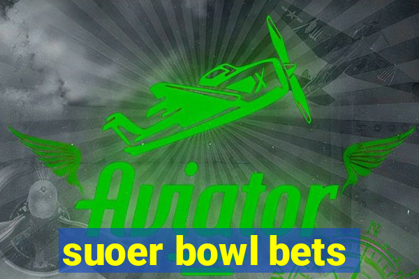 suoer bowl bets