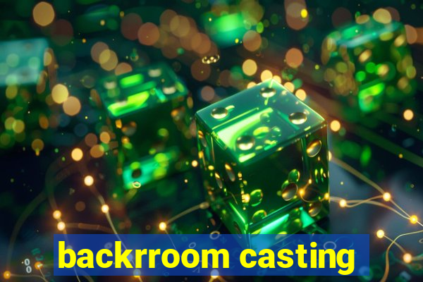 backrroom casting