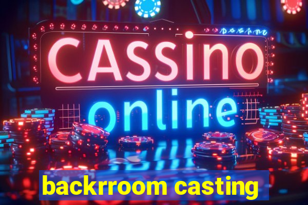 backrroom casting