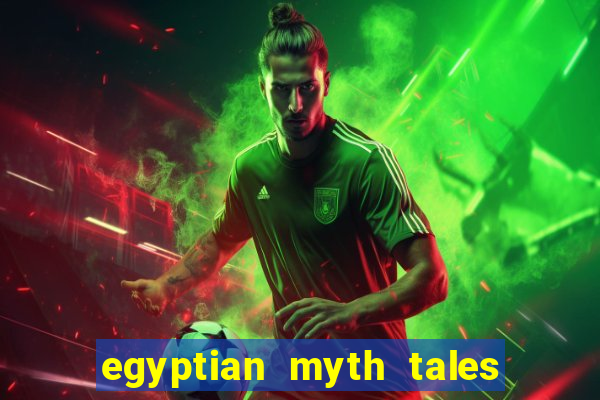 egyptian myth tales of fortune slot free play